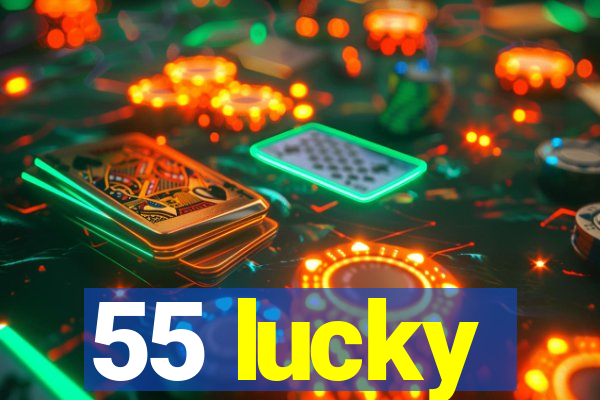 55 lucky